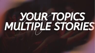 Your Topics Multiple Stories